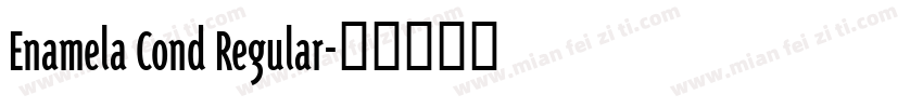 Enamela Cond Regular字体转换